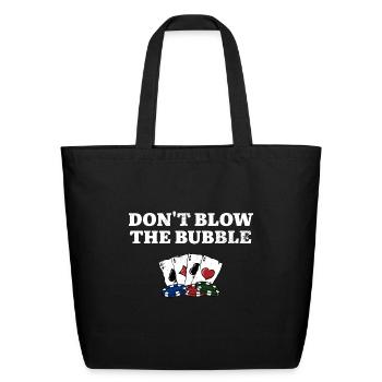 Don't Blow the Bubble Gambler Poker Gambling - Eco-Friendly Cotton Tote - black - Front