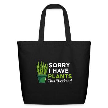 Sorry I Have Plants This Weekend Gardening Flowers - Eco-Friendly Cotton Tote - black - Front