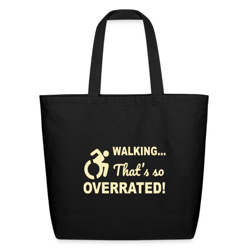Walking is overrated. Wheelchair humor shirt * - Eco-Friendly Cotton Tote