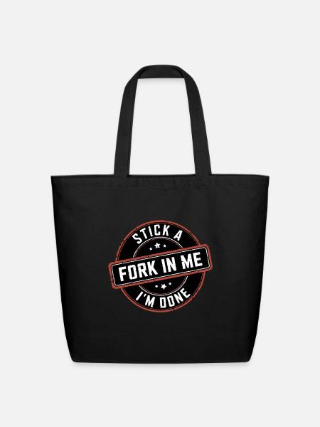 Stick A Fork In Me I'm Done 12 - Eco-Friendly Cotton Tote - black