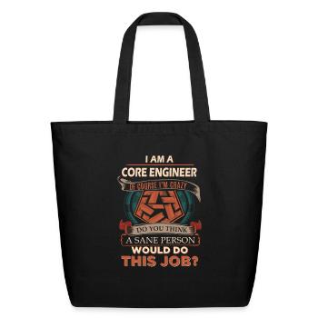 Core Engineer T Shirt - Sane Person Gift Item Tee - Eco-Friendly Cotton Tote - black - Front