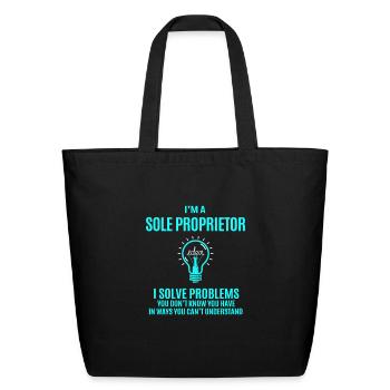Sole Proprietor T Shirt - I Solve Problems Gift It - Eco-Friendly Cotton Tote - black - Front