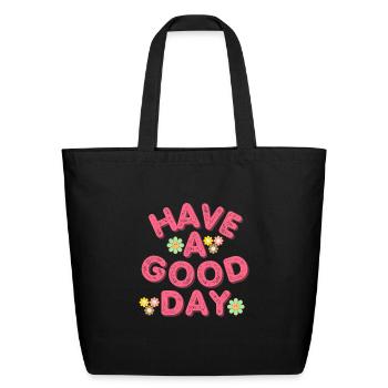 Have a good day - Eco-Friendly Cotton Tote - black - Front