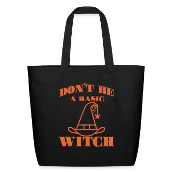 Don t Be A Basic Witch - Eco-Friendly Cotton Tote - black - Front