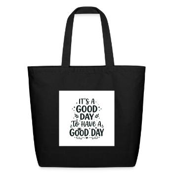 Its a Good Day to Have a Good Day - Eco-Friendly Cotton Tote - black - Front
