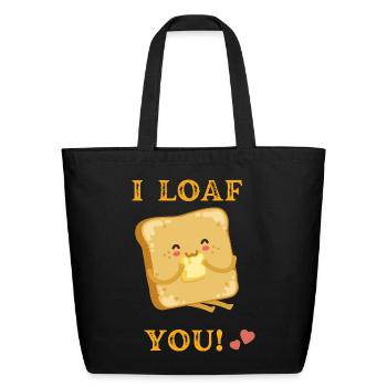 I Loaf You Toast - Eco-Friendly Cotton Tote - black - Front