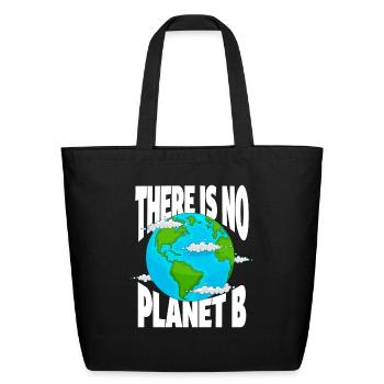 There Is No Planet B Ecologic Awareness S - Eco-Friendly Cotton Tote - black - Front