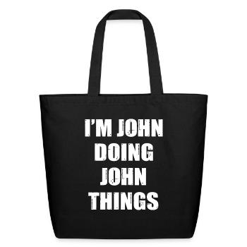 I Am John Doing John Things - Eco-Friendly Cotton Tote - black - Front