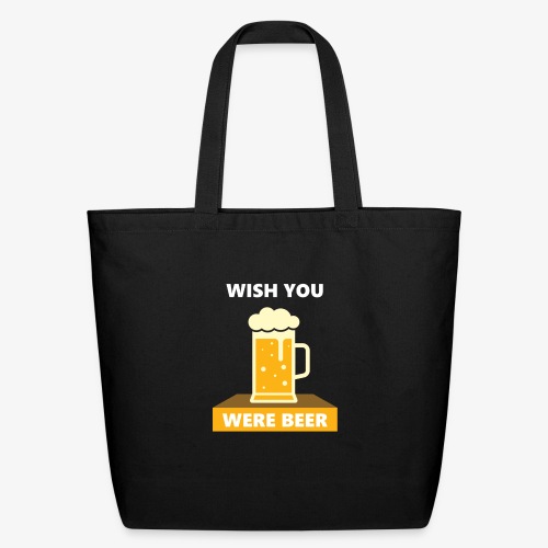 wish you were beer - Eco-Friendly Cotton Tote