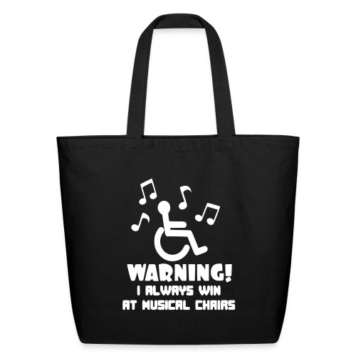 In my wheelchair I always win Musical chairs * - Eco-Friendly Cotton Tote