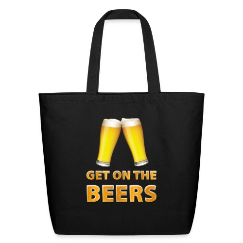 Get On The Beers Cheers - Eco-Friendly Cotton Tote