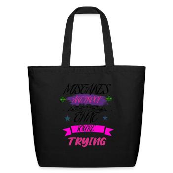 Mistakes Are Proof That You're Trying - Eco-Friendly Cotton Tote - black - Front