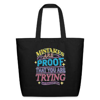 Mistakes are proof that you are trying - Eco-Friendly Cotton Tote - black - Front