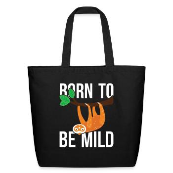 Born to Be Mild Funny Sloth Quote - Eco-Friendly Cotton Tote - black - Front