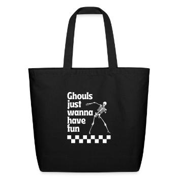 Ghouls Just Wanna Have Fun – Funny Halloween Shirt - Eco-Friendly Cotton Tote - black - Front