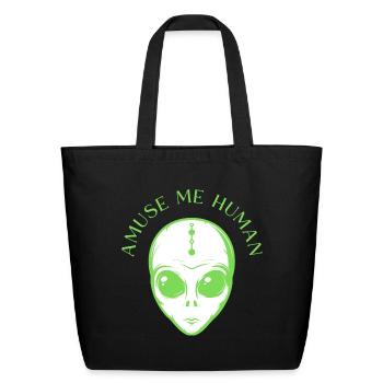 Amuse Me Human (with Space Alien Face) - Eco-Friendly Cotton Tote - black - Front