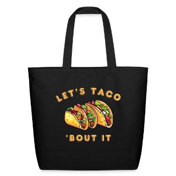 LET's TACO 'BOUT IT tshirt - Eco-Friendly Cotton Tote - black - Front