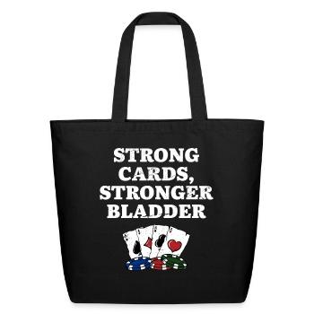 Strong Cards Stronger Bladder Poker Joke Poker - Eco-Friendly Cotton Tote - black - Front