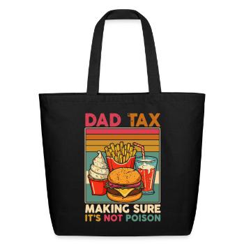 Funny Dad Tax Father's Day Dad Birthday Papa Daddy - Eco-Friendly Cotton Tote - black - Front