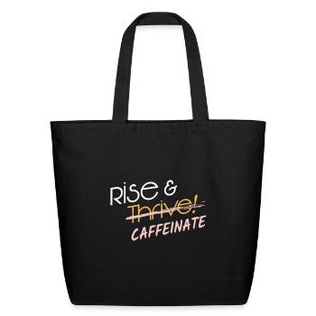 Rise and Caffeinate | Coffee - Eco-Friendly Cotton Tote - black - Front