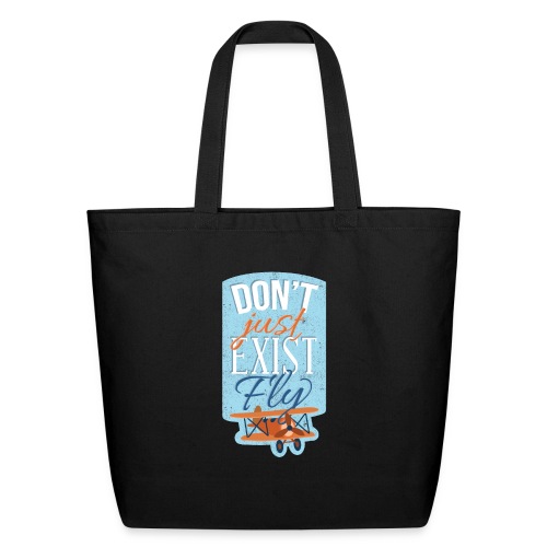 Don't just exist Fly - Eco-Friendly Cotton Tote