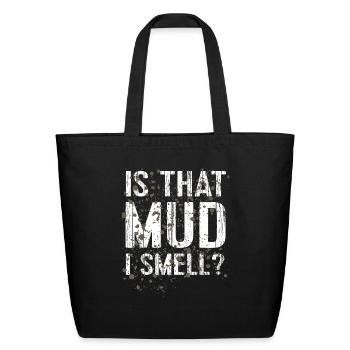 Mud Run Marathon Runner 5K Gift Smell Mud Mudding - Eco-Friendly Cotton Tote - black - Front