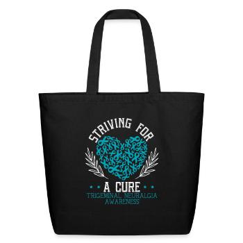 Striving For A Cure Trigeminal Neuralgia Awareness - Eco-Friendly Cotton Tote - black - Front
