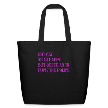 Not gay as in happy but queer as in - Eco-Friendly Cotton Tote - black - Front