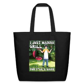 I just wanna Grill for f*cks sake - Eco-Friendly Cotton Tote - black - Front