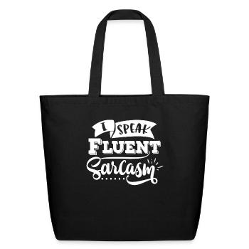I Speak Fluent Sarcasm - Eco-Friendly Cotton Tote - black - Front