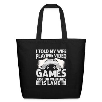I Told My Wife Playing Video Games Just On Weekend - Eco-Friendly Cotton Tote - black - Front