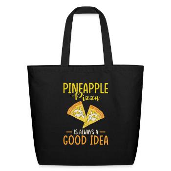 Pineapple Pizza Is Always A Good Idea - Eco-Friendly Cotton Tote - black - Front