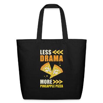 Less Drama More Pineapple Pizza - Eco-Friendly Cotton Tote - black - Front