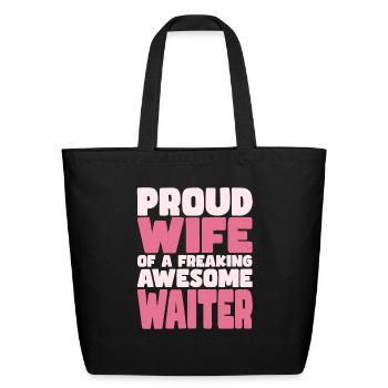 Proud Wife of freaking awesome Waiter - Eco-Friendly Cotton Tote - black - Front