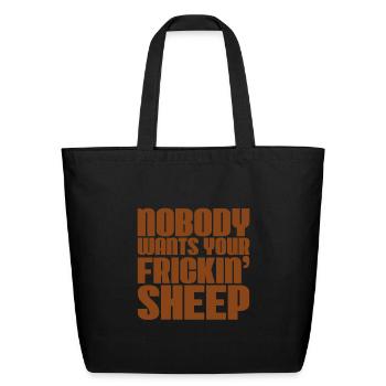Nobody Wants Your Frickin' Sheep 2 - Eco-Friendly Cotton Tote - black - Front