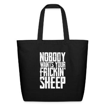 Nobody Wants Your Frickin' Sheep 4 - Eco-Friendly Cotton Tote - black - Front