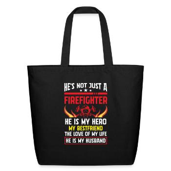 He’s Not Just a Firefighter He is My Hero - Eco-Friendly Cotton Tote - black - Front