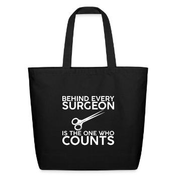 Behind Every Surgeon Is The One Who Counts 2 - Eco-Friendly Cotton Tote - black - Front