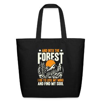 Into The Forest I Go To Lose My Mind And Find My - Eco-Friendly Cotton Tote - black - Front