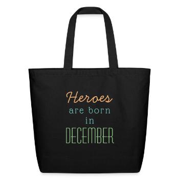 December Birthday Quotes Heroes Born In December - Eco-Friendly Cotton Tote - black - Front