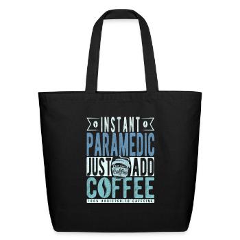 Instant Paramedic Just Add Coffee - Eco-Friendly Cotton Tote - black - Front
