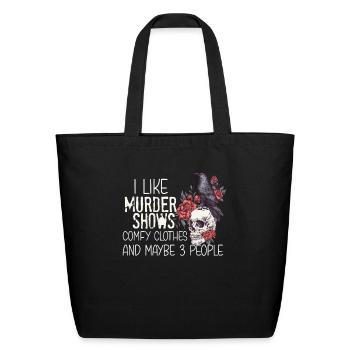 I Like Murder Shows Comfy Clothes And 3 People - Eco-Friendly Cotton Tote - black - Front