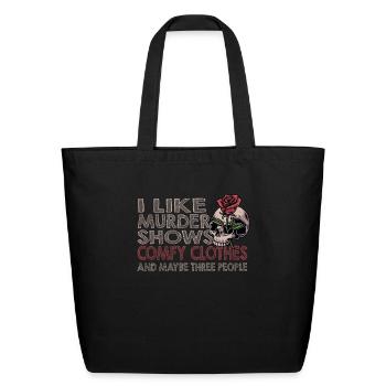 I Like Murder Shows Comfy Clothes And 3 People - Eco-Friendly Cotton Tote - black - Front