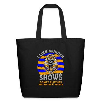 I Like Murder Shows Comfy Clothes And 3 People - Eco-Friendly Cotton Tote - black - Front
