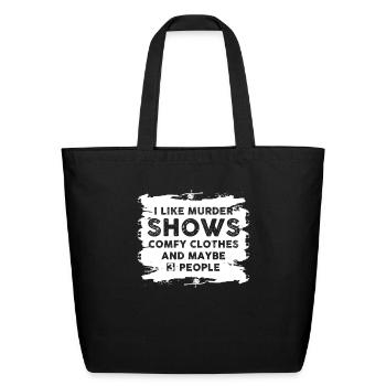 I Like Murder Shows Comfy Clothes And 3 People - Eco-Friendly Cotton Tote - black - Front