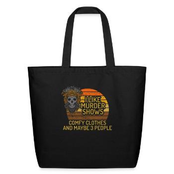 I Like Murder Shows Comfy Clothes And 3 People - Eco-Friendly Cotton Tote - black - Front