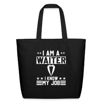 I Am A Waiter I Know My Job | Funny Design - Eco-Friendly Cotton Tote - black - Front
