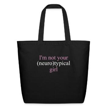 I'm Not Your Neurotypical Girl For Neurodiversity - Eco-Friendly Cotton Tote - black - Front