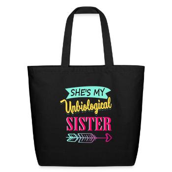 She's My Unbiological Sister Best Friends - Eco-Friendly Cotton Tote - black - Front