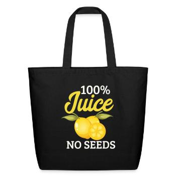 100 All Juice No Seeds Shirt Post - Eco-Friendly Cotton Tote - black - Front